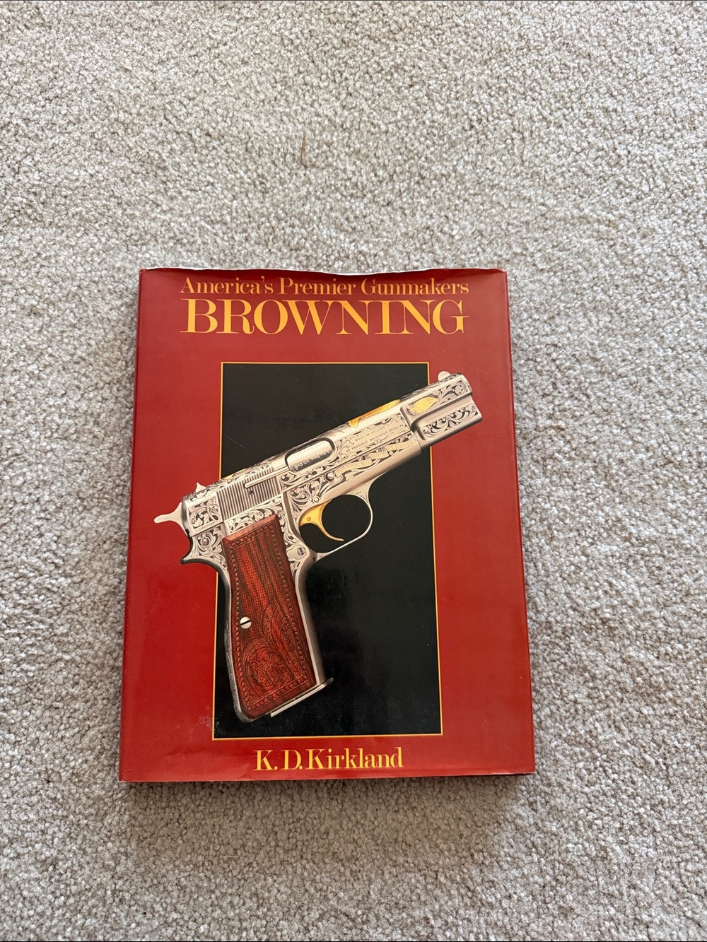 America's Premier Gunmakers: Browning by K.D. Kirkland